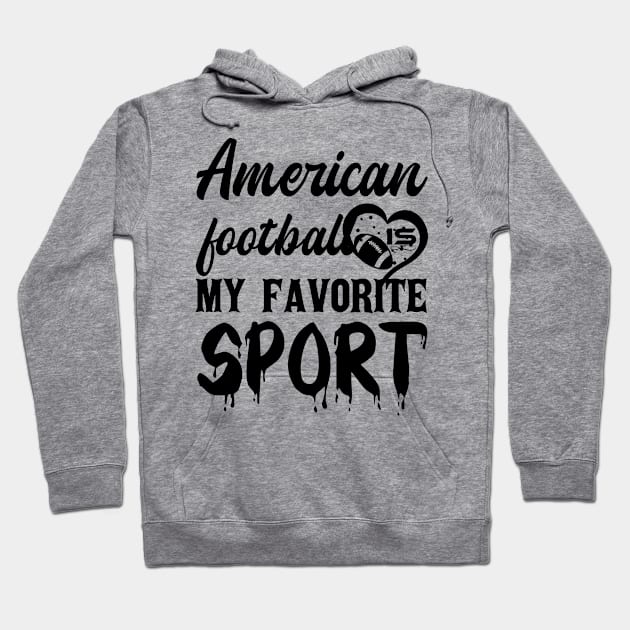 American Football Is My Favorite Sport Hoodie by NoBreathJustArt